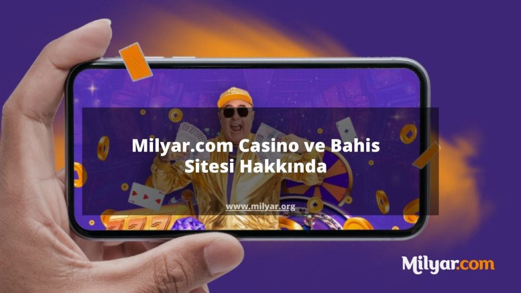 Milyar.com Casino ve Bahis Sitesi Hakkında